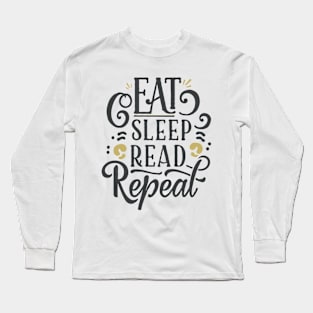 Eat Sleep Read Repeat. Funny Quote Long Sleeve T-Shirt